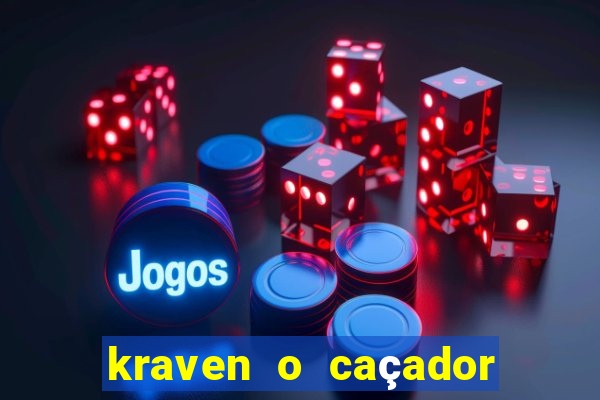 kraven o caçador filme completo dublado download